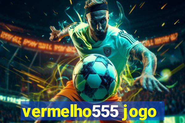 vermelho555 jogo